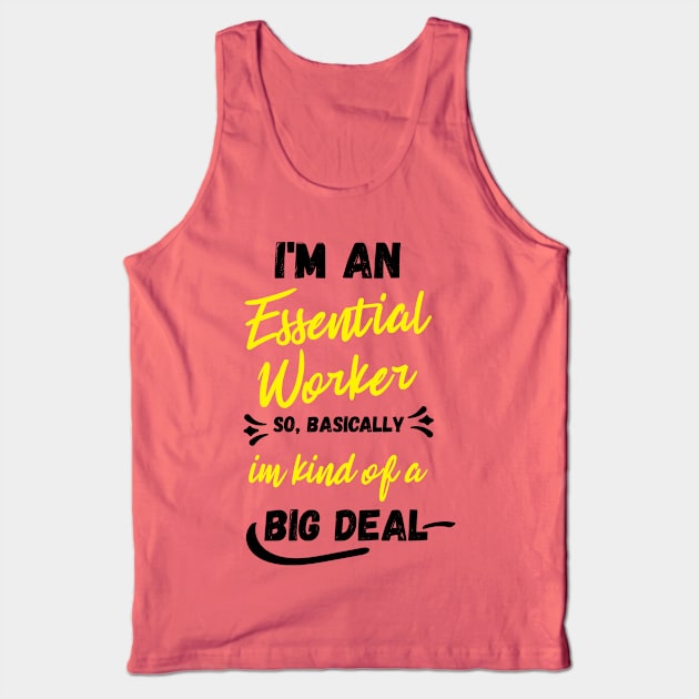 i'm an essential work so i'm a big deal Tank Top by Gaming champion